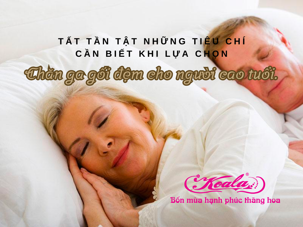 Tất tần tật những tiêu chí cần biết khi lựa chọn chăn ga gối đệm cho người cao tuổi.